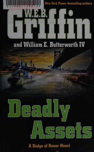 William E. Butterworth (W.E.B.) Griffin: Deadly assets (2015, Thorndike Press)