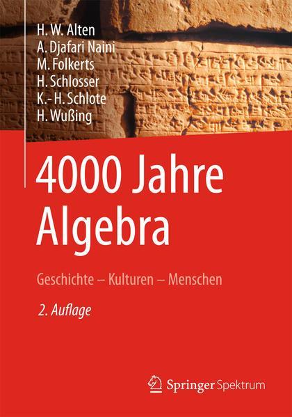 A. Djafari Naini, Heinz-Wilhelm Alten, Hans Wußing, Karl-Heinz Schlote, Hartmut Schlosser, Menso Folkerts: 4000 Jahre Algebra (German language, 2013)