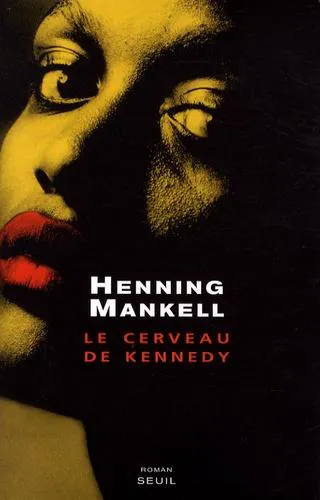 Henning Mankell: Le cerveau de Kennedy (French language, 2009, Éditions du Seuil)