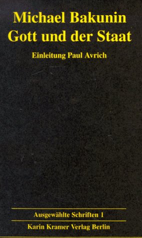 Mikhail Bakunin: Gott und der Staat (German language, 1995, Karin Kramer Verlag)