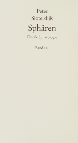 Peter Sloterdijk: Plurale Spärologie (German language, 2004, Suhrkamp)