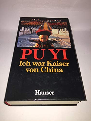 Pu Yi Ich war Kaiser von China Vom Himmelssohn zum Neuen Menschen (Hardcover, Carl Hanser Verlag, c.1987)