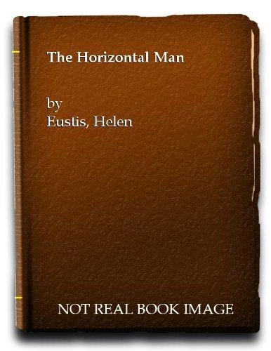 Helen Eustis: The Horizontal Man