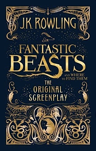 J.K. Rowling: Fantastic Beasts and Where to Find Them (Hardcover, Arthur A. Levine Books an imprint of Scholastic, Inc.)