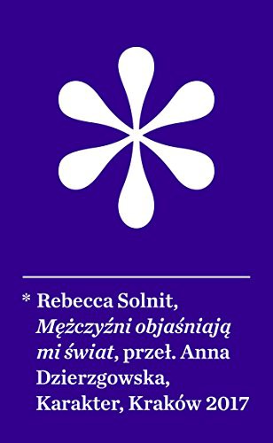 Rebecca Solnit: Mezczyzni objasniaja mi swiat (Paperback, Polish language, Karakter)