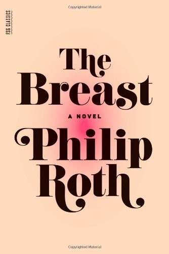 Philip Roth: The Breast (Paperback, Farrar Straus Giroux, Douglas & McIntyre, Farrar, Straus & Giroux)
