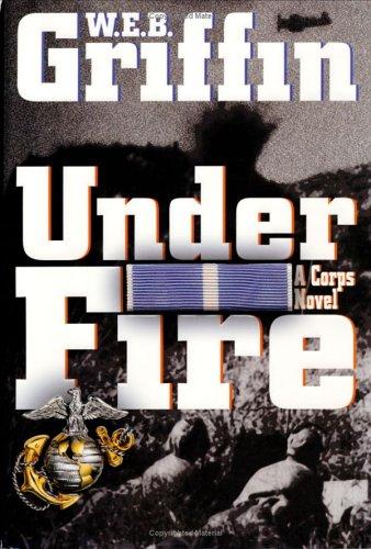 William E. Butterworth (W.E.B.) Griffin: Under fire (2002, G.P. Putnam's Sons)