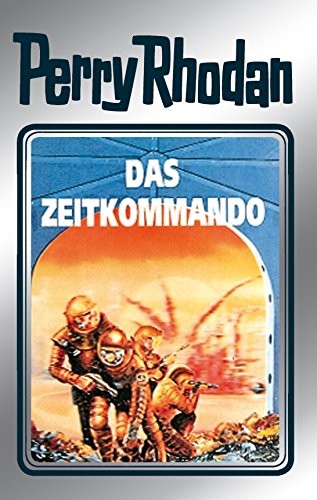 William Voltz, Clark Darlton, Kurt Mahr, Hanns Kneifel: Das Zeitkommando (German language, Perry Rhodan digital)