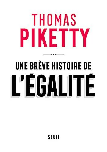 Thomas Piketty: Une brève histoire de l'égalité (French language, 2021, Éditions du Seuil)