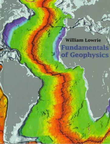 William Lowrie: Fundamentals of Geophysics (Hardcover, Cambridge University Press)