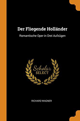 Richard Wagner: Der Fliegende Holländer (Paperback, Franklin Classics Trade Press)