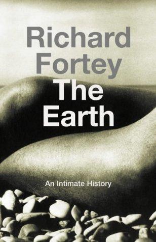 Richard A. Fortey: EARTH: AN INTIMATE HISTORY (2004, HARPERCOLLINS)