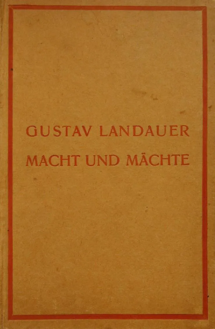 Gustav Landauer: Macht und Mächte (German language, 1923, Marcan-Block-Verlag)
