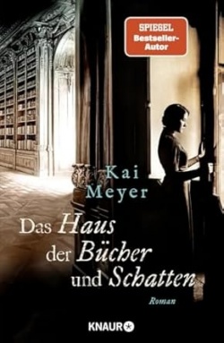 Kai Meyer: Das Haus der Bücher und Schatten (Deutsch language, 2024, Knaur)