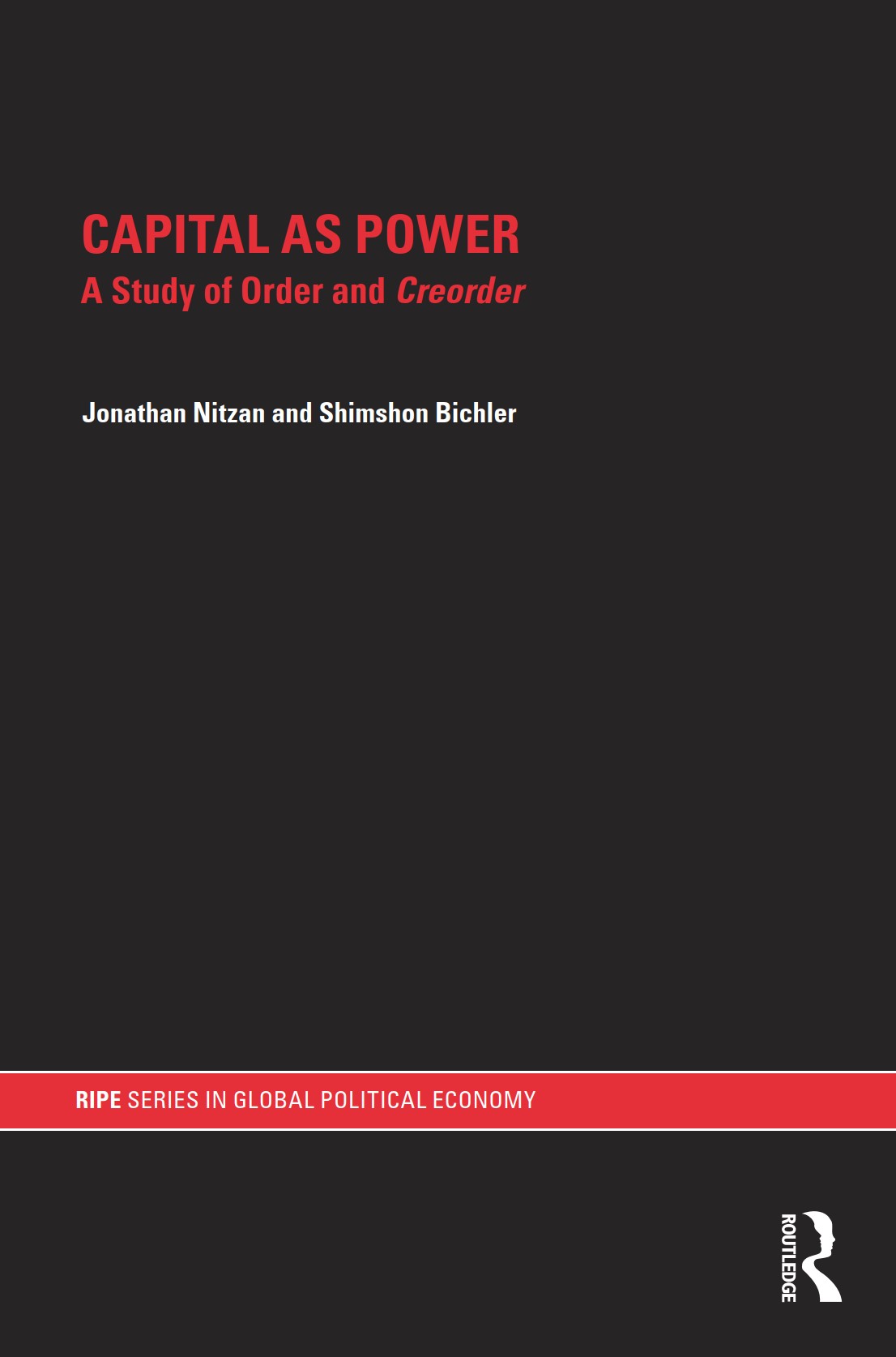 Jonathan Nitzan, Shimshon Bichler: Capital as power (2009, Routledge)
