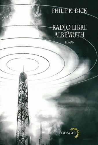 Philip K. Dick: Radio libre Albemuth (French language, 2009, Éditions Denoël)