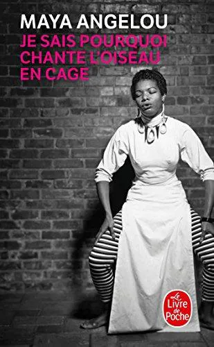 Maya Angelou: Je sais pourquoi chante l'oiseau en cage (French language, 2009, Librairie générale française)