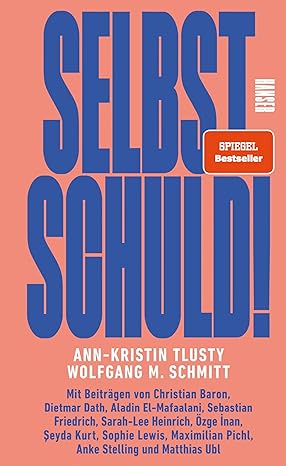 Wolfgang M. Schmitt, Ann-Kristin Tlusty: Selbst schuld! (Hardcover, Deutsch language, 2024, Carl Hanser Verlag GmbH & Co. KG)