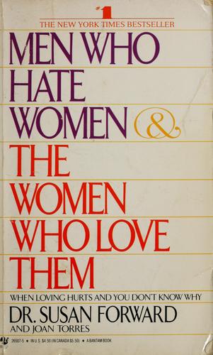 Susan Forward: Men who hate women & the women who love them (1987, Bantam Books)