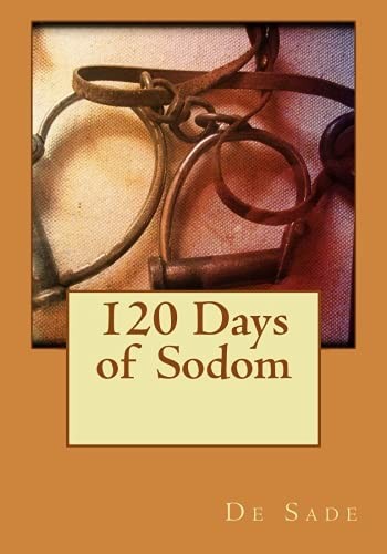 Marquis de Sade: 120 days of sodom (Paperback, CreateSpace Independent Publishing Platform)