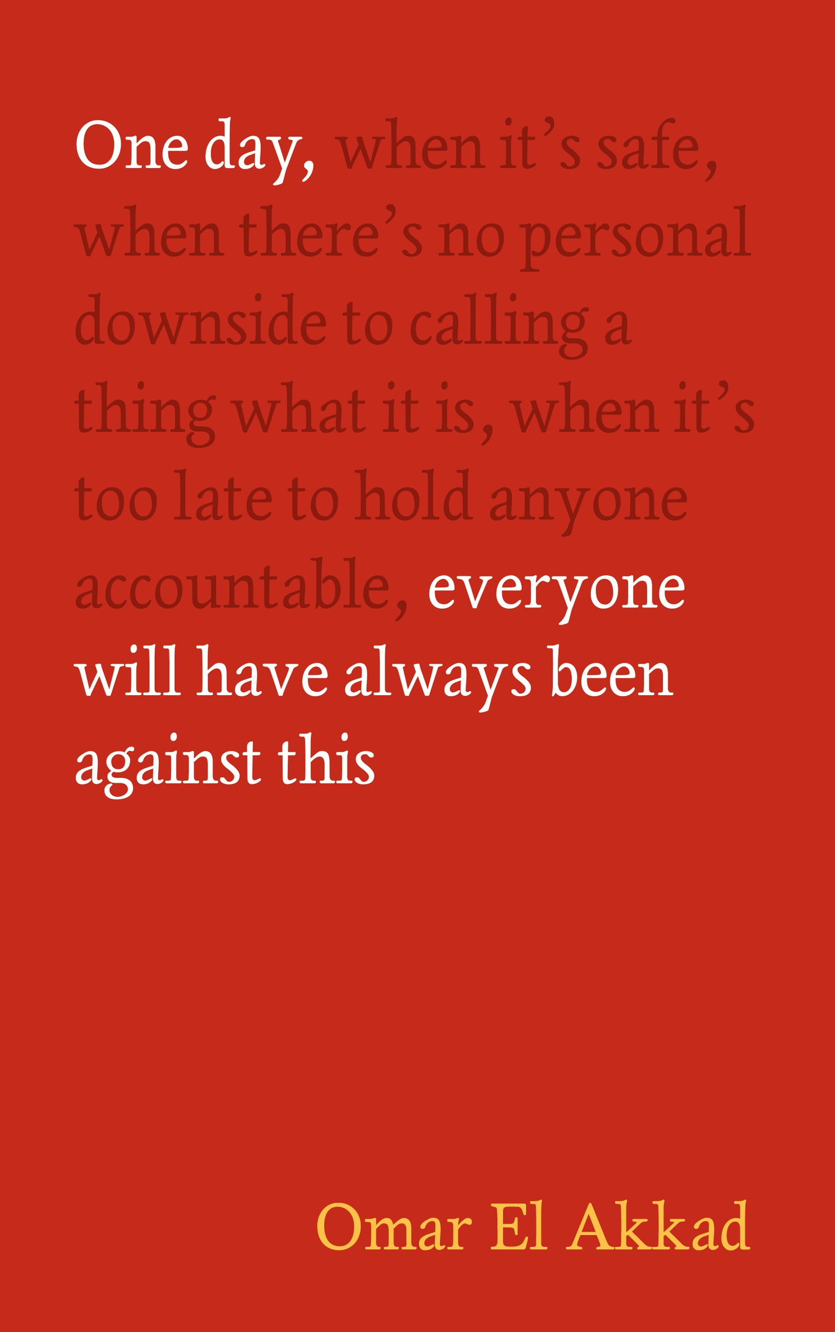 Omar El Akkad: One Day, Everyone Will Have Always Been Against This (Hardcover, 2025, Canongate)