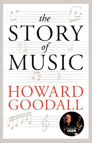 Howard Goodall: The Story of Music (Chatto & Windus)