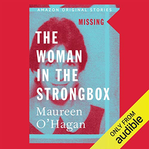 Cassandra Campbell, Maureen O'Hagan: The Woman in the Strongbox (AudiobookFormat, 2018, Amazon Original Stories)