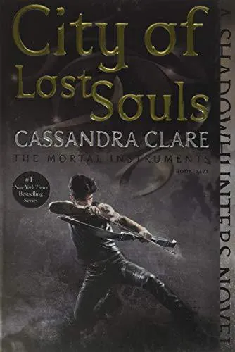 Cassandra Clare: City of Lost Souls (2015, Margaret K. McElderry Books)