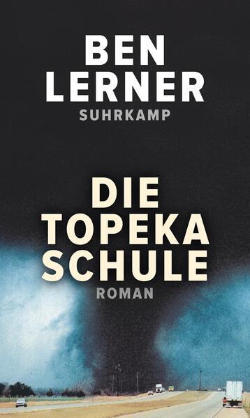 Ben Lerner: Die Topeka Schule (German language, 2020, Suhrkamp Verlag)