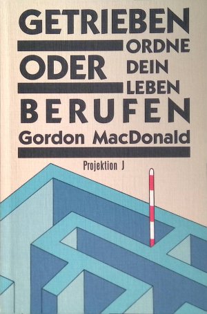 Gorden MacDonald: Getrieben oder berufen (Paperback, Deutsch language, Projektion J)