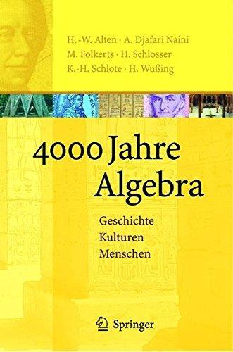 A. Djafari Naini, Heinz-Wilhelm Alten, Hans Wußing, Karl-Heinz Schlote, Hartmut Schlosser, Menso Folkerts: 4000 Jahre Algebra (German language, 2008)