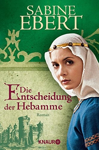 Sabine Ebert: Die Entscheidung der Hebamme (Paperback, Droemer Knaur)
