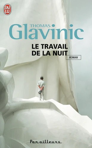 Thomas Glavinic: Le travail de la nuit (Paperback, French language, 2009, J’ai lu)