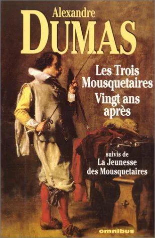 Alexandre Dumas, Alexandre Dumas, Auguste Maquet: Les trois mousquetaires ; Vingt ans après ; suivis de La jeunesse des mousquetaires (French language, 1998)