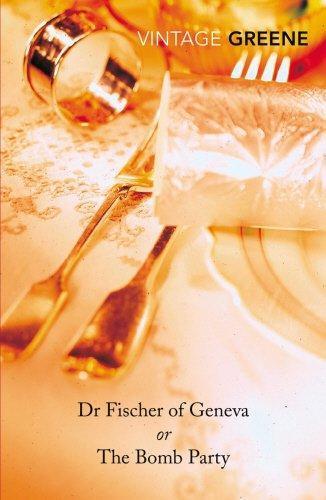 Graham Greene: Dr Fischer of Geneva or The Bomb Party