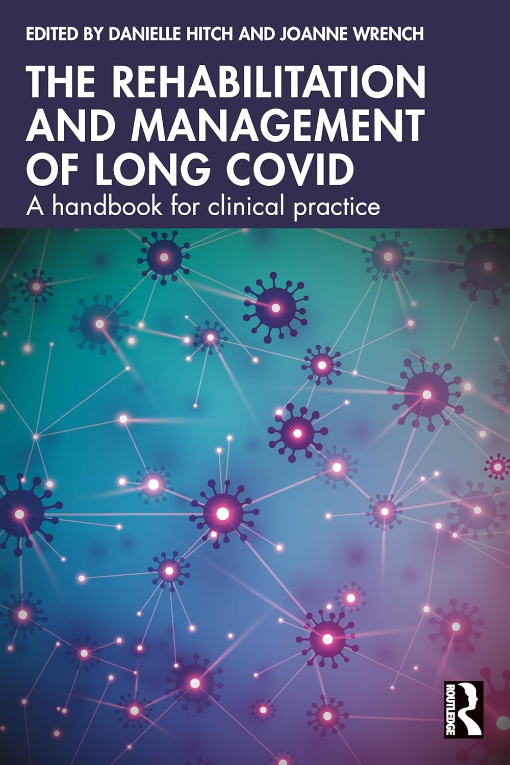 Danielle Hitch, Joanne Wrench: The Rehabilitation and Management of Long COVID (Paperback, Routledge)