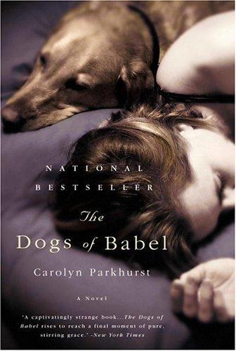 Carolyn Parkhurst: The Dogs of Babel (Paperback, Back Bay Books)