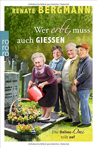 Renate Bergmann: Wer erbt, muss auch gießen (Paperback, Rowohlt Taschenbuch)