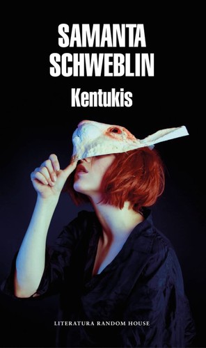 Samanta Schweblin: Kentukis (Spanish language, 2020, Random House)