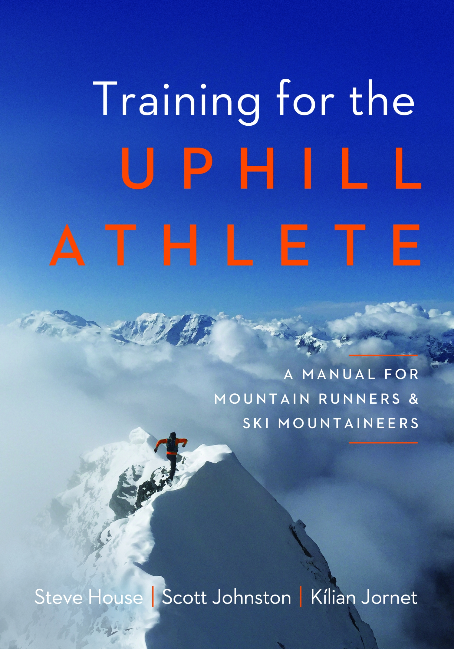Steve House, Kilian Jornet, Scott Johnston: Training for the Uphill Athlete (Paperback, 2019, Patagonia)