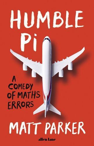 Matt Parker: Humble Pi: a comedy of maths errors (2020, Penguin Books, Limited, Penguin)
