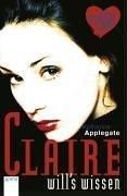 Katherine A. Applegate: Boyz 'n' Girls 12. Claire will's wissen. (Paperback, Arena)