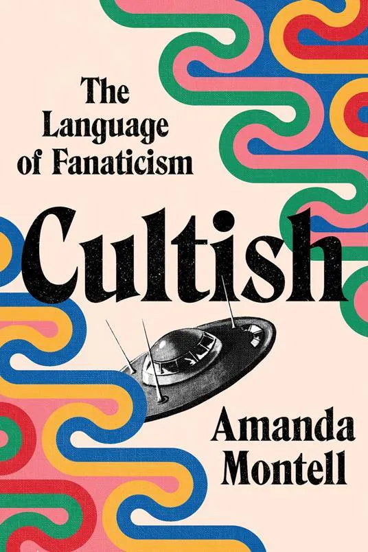 Amanda Montell: Cultish (2021, Harper Wave)