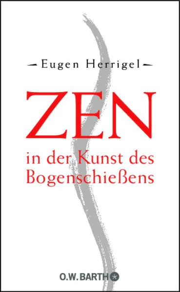 Eugen Herrigel, Eugen Herrigel: Zen in der Kunst des Bogenschießens (German language, 2010)