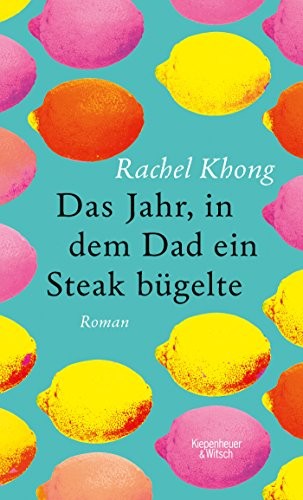 Rachel Khong: Das Jahr, in dem Dad ein Steak bügelte (Hardcover, Kiepenheuer & Witsch GmbH)
