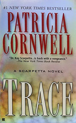 Patricia Cornwell: Trace (Kay Scarpetta, #13) (2005)