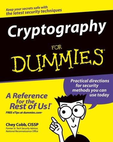 Chey Cobb: Cryptography for dummies (2004, Wiley Pub.)