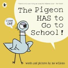 MO WILLEMS: The pigeon has to go to school! (Hardcover, 2019, Walker Books)