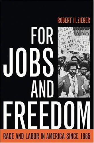 Robert Zieger: For Jobs and Freedom (2007)