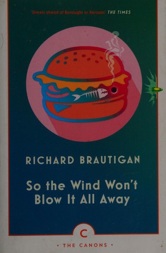 Richard Brautigan, Jeffrey Lent: So the Wind Won't Blow It All Away (2017, Canongate Books)